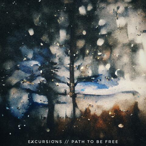 Excursions // Path To Be Free