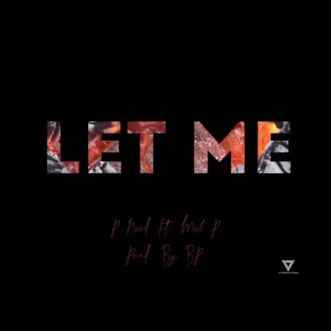 Let Me (feat. Mel P)