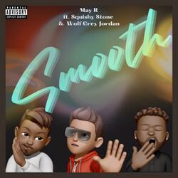 Smooth (feat. Squishy Stone & Wolf Grey Jordan)