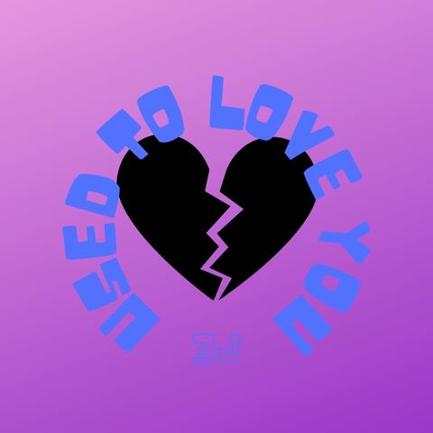 Used To Love You