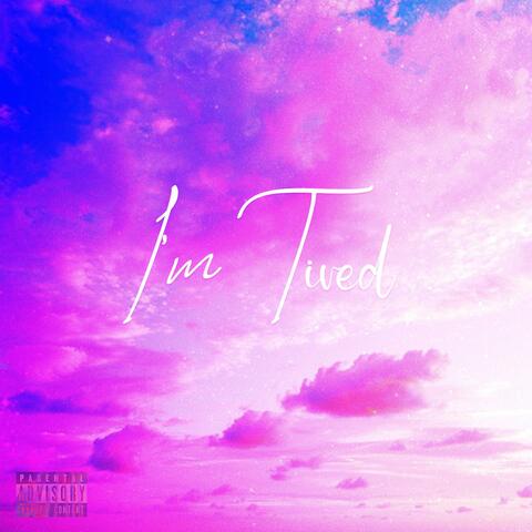 I'm Tired