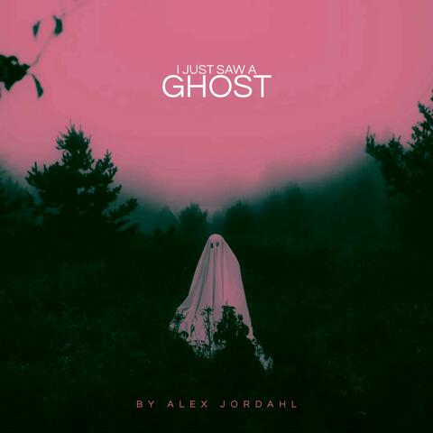i just saw a ghost