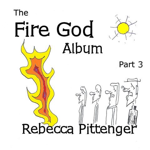 The Fire God Album, Pt. 3