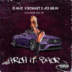 ARCH IT BACK (feat. ROKKET & ACE GRAY)