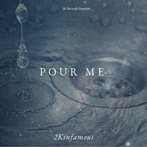Pour Me