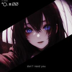 don't need you