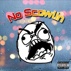 No Scowlin