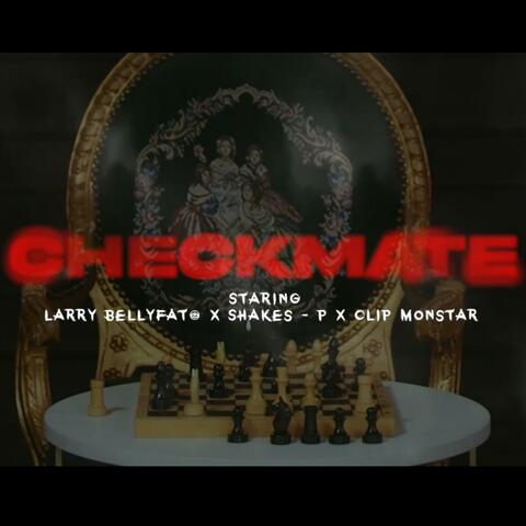 CHECKMATE (feat. Larry Bellyfate & Clip MonStar)