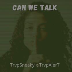 Can We Talk (feat. TrvpAlert)