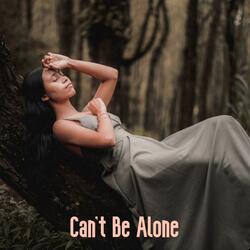 Can't Be Alone