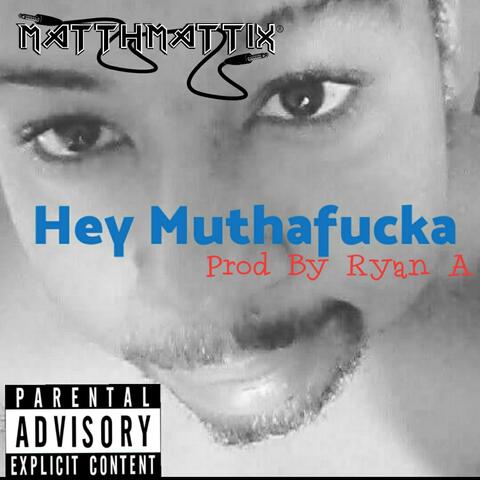 Hey Muthafucka (feat. Ryan A)