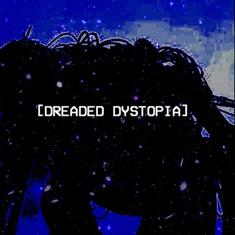 Dreaded Dystopia