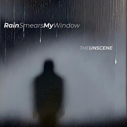 Rain Smears my Window