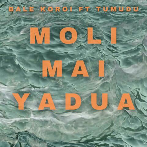Moli Mai Yadua (feat. Bale Koroi)