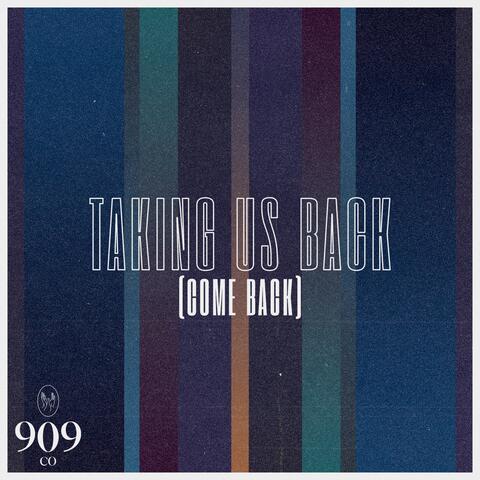 Taking Us Back (Come Back)