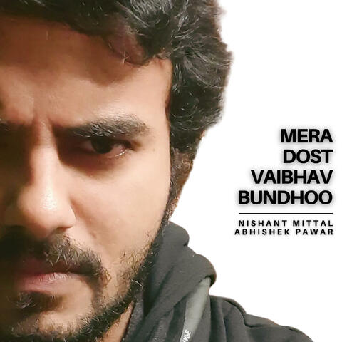Mera Dost Vaibhav Bundhoo (feat. Abhishek Pawar)