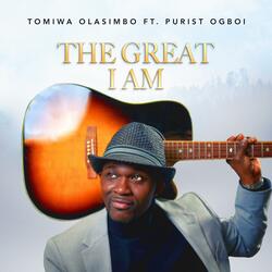 The Great I Am (feat. Purist Ogboi)