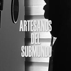Artesanos del Submundo (feat. Gekios)