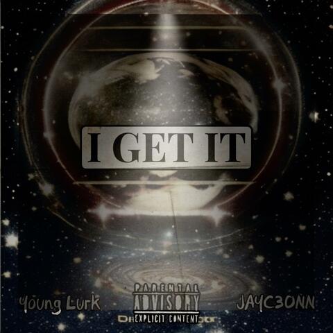 I Get It (feat. Jayc3onn)
