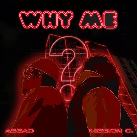 Why Me (feat. Assad)