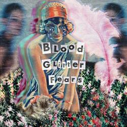Blood, Glitter, Fears