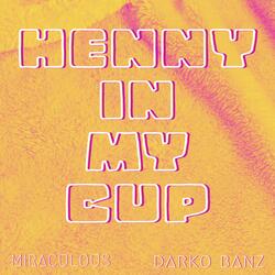 Henny In My Cup (feat. Darko Banz)
