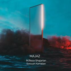 Majaz (feat. M.Reza Shajarian)