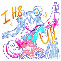 I H8 U!! (I Hate You)