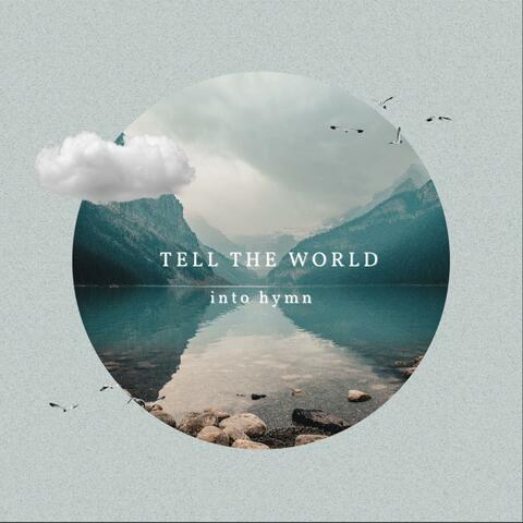 Tell the World