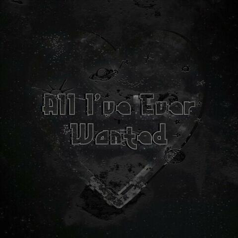 All I've Ever Wanted