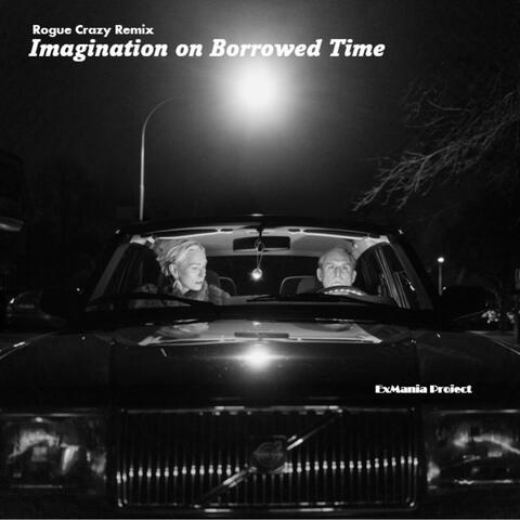 Imagination on Borrowed Time (Rogue Crazy Remix)