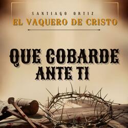 QUE COBARDE.