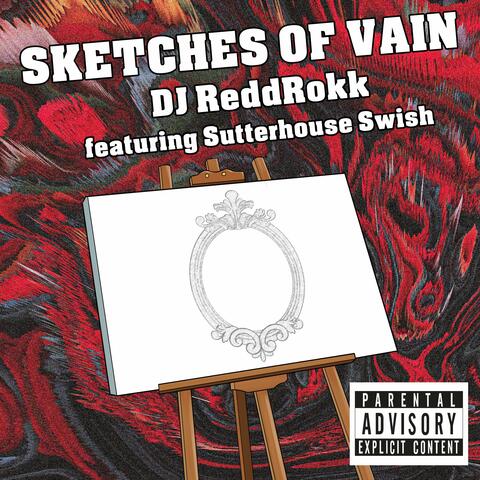 Sketches Of Vain (feat. Sutterhouse Swish)