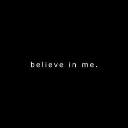 believe in me