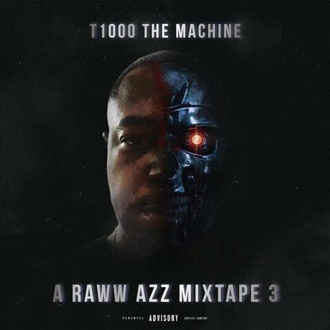 T1000 The Machine A Raww Azz Mixtape 3