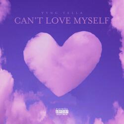 Can't Love Myself