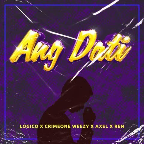 Ang Dati (feat. Crime One Weezy, Axel Rañada & Rentaro)