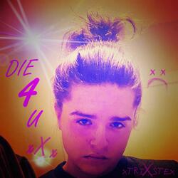DIE 4 U