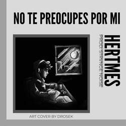No te preocupes por mi