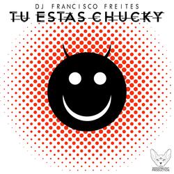 Tú Estás Chucky