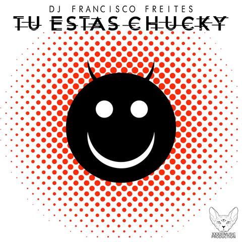 Tú Estás Chucky