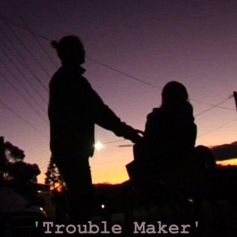 Trouble Maker