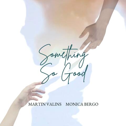 Something So Good (feat. Monica Bergo)