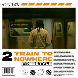 2 Train To Nowhere Freestyle