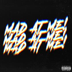 MAD AT ME!