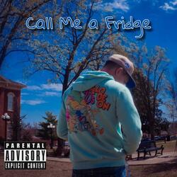 Call Me a Fridge