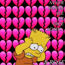Never Wanna See Ur Face Again
