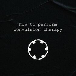 How To Perform Convulsion Therapy