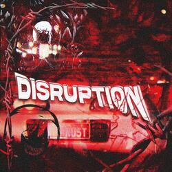DISRUPTION