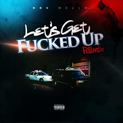 Lets Get Fucked Up (REMIX) (Special Version)